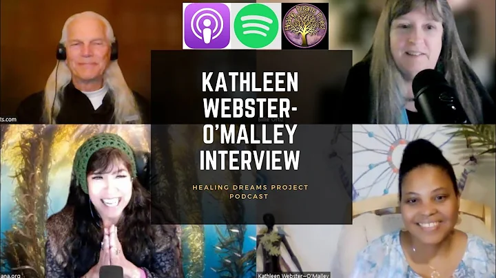 Kathleen Webster O'Malley Interview and Dream, Epi...