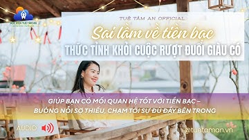 Những sai lầm về tiền bạc - Thức tỉnh khỏi cuộc rượt đuổi giàu có I Tuệ Tâm An Official