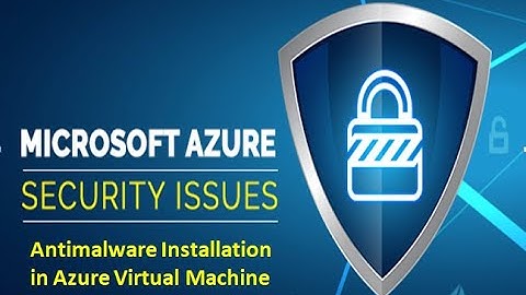 Antimalware Installation in Azure Virtual Machine