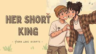 Her Short King | Yvora Love Scripts | A Song for Your Short King