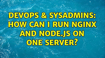 DevOps & SysAdmins: How can i run nginx and node.js on one server?