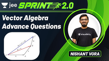 JEE: Vector Algebra | JEE Live Sprint 2.0 | Unacademy JEE | Maths | Nishant Vora