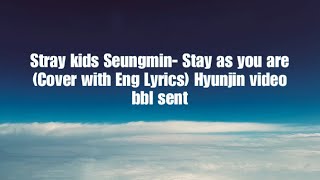 Stray Kids Seungmin Stay As You Are cover With Eng S Hyunjin  Bbl Sent