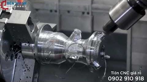 Quy trình vận hành tiện CNC - Gia công tiện bằng máy CNC