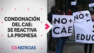 Gobierno reactiva promesa de CONDONACIÓN DEL CAE y fija fecha para presentar proyecto - CHV Noticias