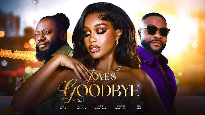 LOVE'S GOODBYE - Uche Montana Jimmy Odukoya Bolanle Ninolowo Latest 2025 Movie #trending