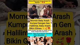 Momen Baby Arash Kumpul Dengan Gen Halilintar #arash #thariqhalilintar #aliyahmassaid