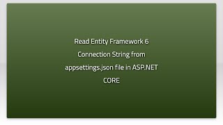 Read Entity Framework 6 Connection String from appsettings.json file in ASP.NET CORE