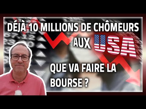 Déjà 10 millions de chômeurs aux USA.  Que va faire la Bourse ?