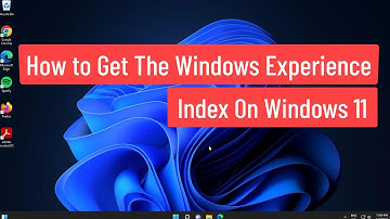 How to Get The Windows Experience Index On Windows 11