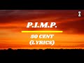 50 Cent - P.I.M.P (Lyrics)