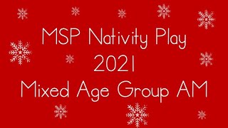 MSP Nativity Play 2021 Mixed Age Group AM
