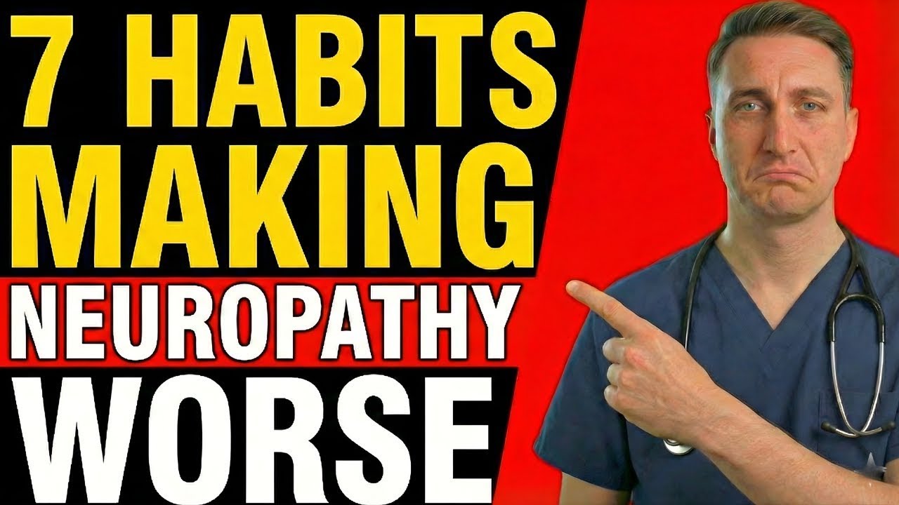 Doctor Warns: 7 Surprising Habits Making Neuropathy Worse Right Now