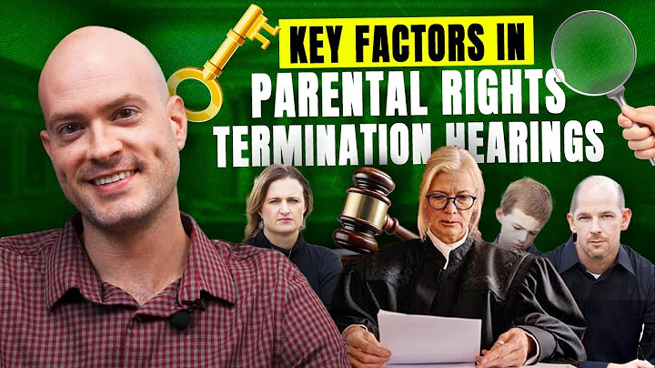 Key Factors Judges Consider at a Termination of Parental Rights Hearing