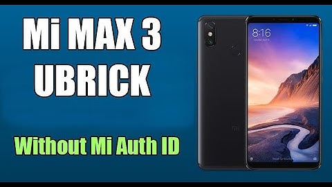 Unbrick Mi MAX 3 Hard Bricked Phone without Mi id authorization