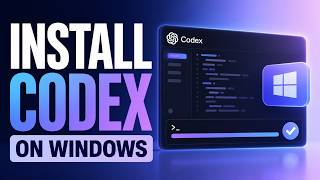 How to Install OpenAI Codex on Windows | Step-by-Step Guide