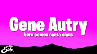 Gene Autry - Here Comes Santa Claus (Lyrics)