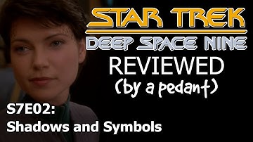 Deep Space Nine Reviewed! (by a pedant) S7E02: SHADOWS AND SYMBOLS