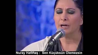 NURAY HAFİFTAŞ : SEN KÜÇÜKSÜN ÖLEMEZSİN Resimi