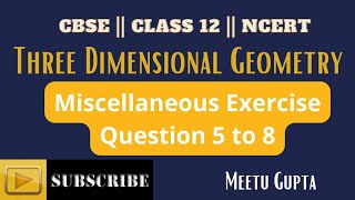 Class 12 || Maths || NCERT || Chapter 11 || Three Dimentional Geometry || Misc. Ex || Ques 5 to 8