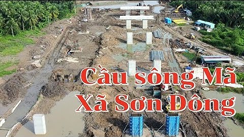 Đường dẫn Cầu Rạch Miễu 2 khu vực Cầu Sông Mã xã Sơn Đông TP Bến Tre gói thầu số 6 cầu rạch miễu 2