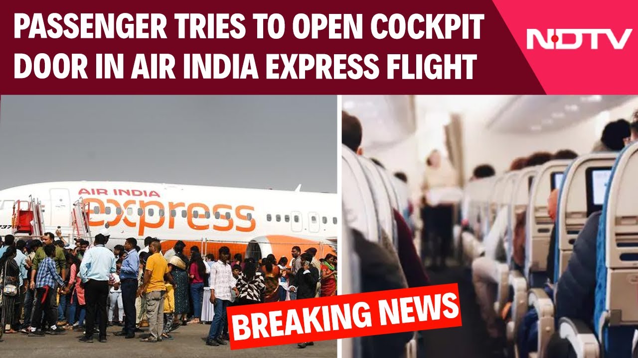 Air India Express News | Mid-Air Scare On Air India Express Flight, Flier Tries To Open Cockpit Door