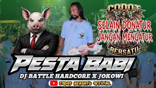 DJ PESTA BABI PEMBANGUNAN | BATTLE HARDCORE X JOKOWI | CODOT BERSATU 
