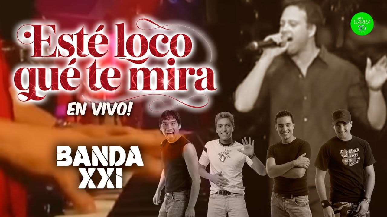 Banda XXI  - Este Loco Que Te Mira (En Vivo)