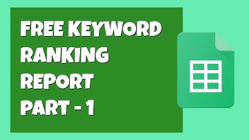 How to Generate FREE Keyword  Rank Tracking Report (SEO RANKING TOOL w/ Google Sheets)