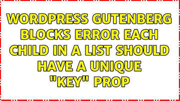 Wordpress: Gutenberg blocks error: Each child in a list should have a unique "key" prop