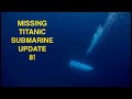 MISSING TITANIC SUBMARINE UPDATE 8