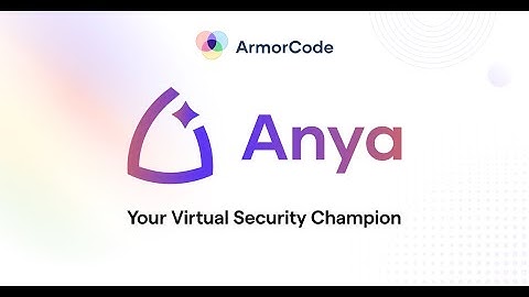 ArmorCode agentic AI: Meet Anya