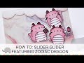 HOW TO: Slider Glider, Featuring Zodiac Dragon