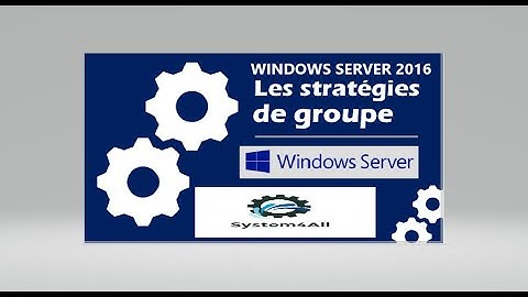 La création et la configuration  des objets de stratégie de groupe (GPO) windows server 2016 /ALL