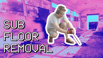 Sub Floor Removal | Skoolie Conversion | Ep. 02