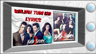 Wajah Tum Ho (LYRICS) | Hate Story 3 | Sharman, Zareen, Karan, Daisy | Armaan Malik, Manoj Muntashir