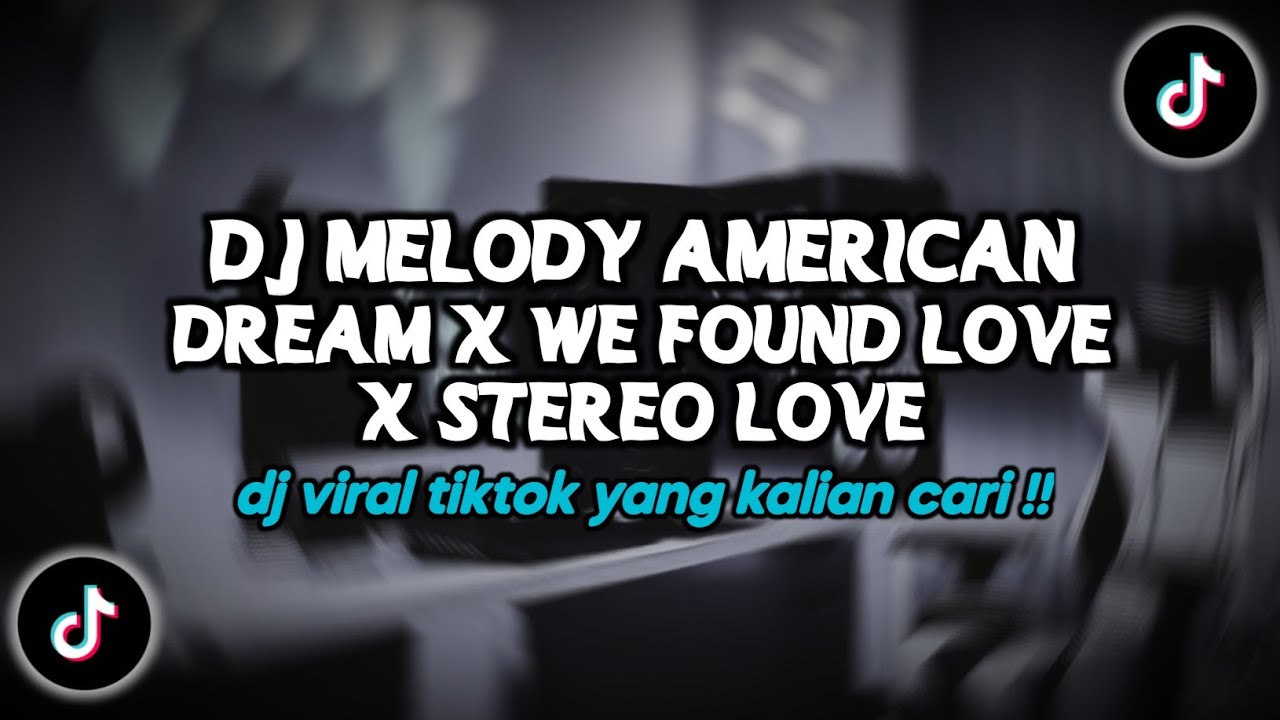 DJ MELODY AMERICAN DREAM X STEREO LOVE X WE FOUND LOVE SLOW VIRAL TIKTOK TERBARU 2026