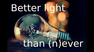 [Experimental] Better light than (n)ever