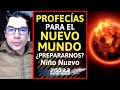 INCREÍBLE I PROFECÍAS para el NUEVO MUNDO. ¿Se pueden detener o cambiar? ¡PREPARARNOS! NIÑO NUEVO