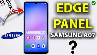 Does Samsung Galaxy A07 Have Edge Panels