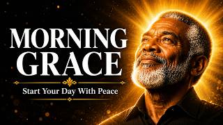 Morning Grace | Start Your Day With Peace | Calm Morning Gospel