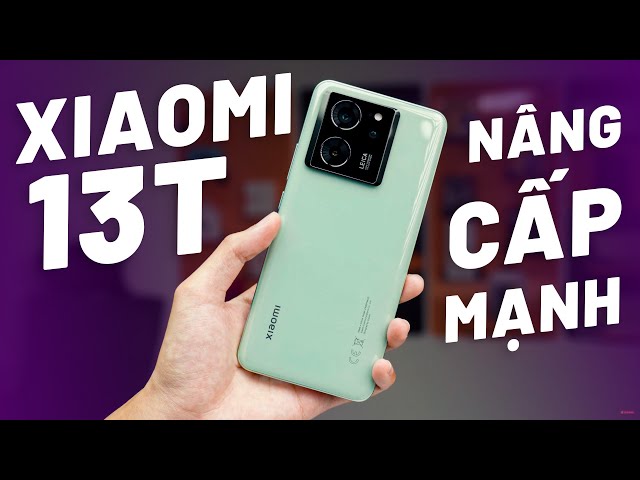 ĐẬP HỘP XIAOMI 13T - NÂNG CẤP MẠNH, CẤU HÌNH, CAMERA, MÀN HÌNH, KHÁNG NƯỚC IP68 NHƯNG...!