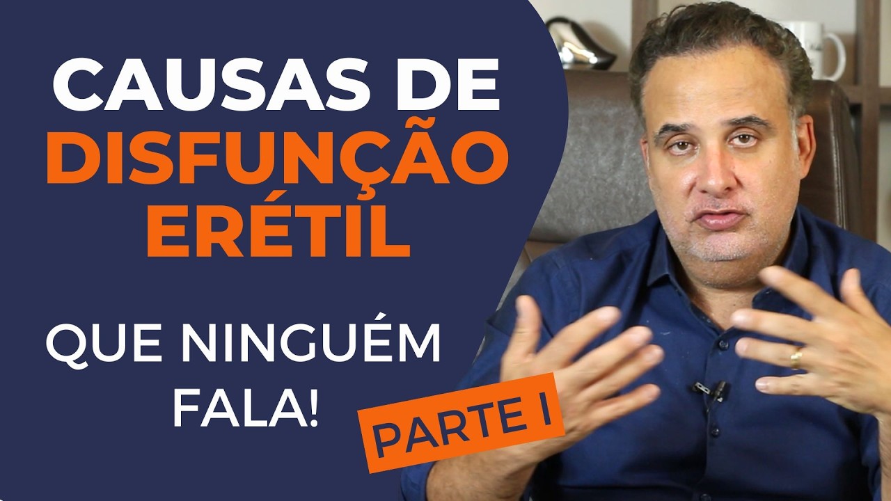 CAUSAS DA DISFUNÇÃO ERÉTIL QUE NINGUÉM TE CONTA — PARTE I