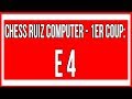 Chess ruiz computer  1er coup e4 apprendre  jouer aux checs contre youtube