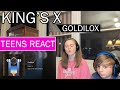 Teens Reaction - King&#39;s X ( Goldilox )