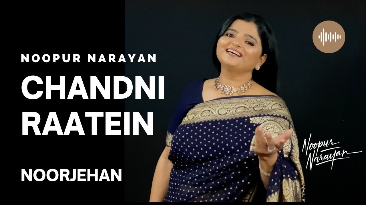CHANDNI RAATEIN  I  NOOPUR NARAYAN  I  NOORJEHAN