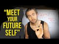 Watch This Video to Meet Your Future Self (you'll never be the same)