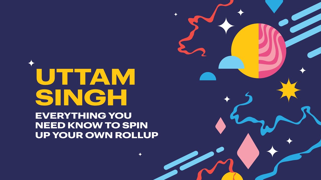 Everything you need know to Spin Up Your Own Rollup - Uttam Singh