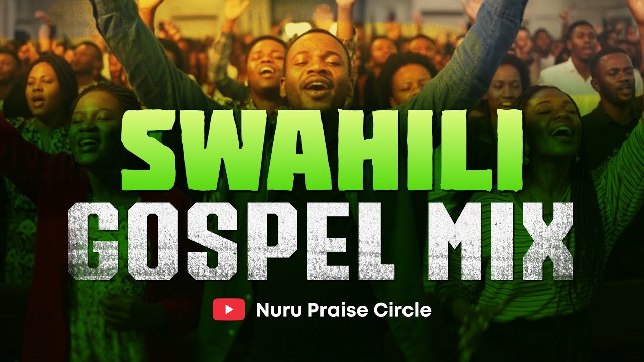 KISWAHILI GOSPEL MIX for 2026!! VOL 2 : By NURU PRAISE CIRCLE  🇰🇪🇹🇿🇷🇼🇨🇩🇺🇬🇧🇮 | OFFICIAL ALBUM MIX