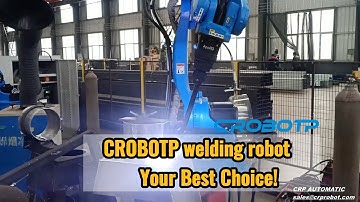 Poor-performance and low-efficiency? CROBOTP welding robot-- Your Best Choice!